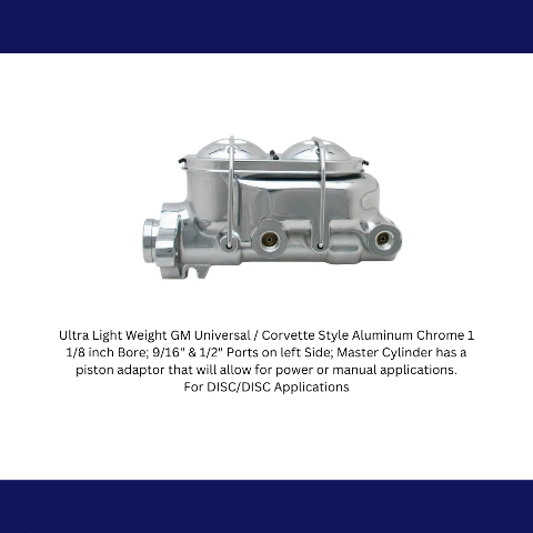 Fits GM Universal Aluminum Chrome Master Cylinder 1-1/8 " Bore MC2912ACH
